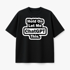 Hold On Let Me Chatgpt This